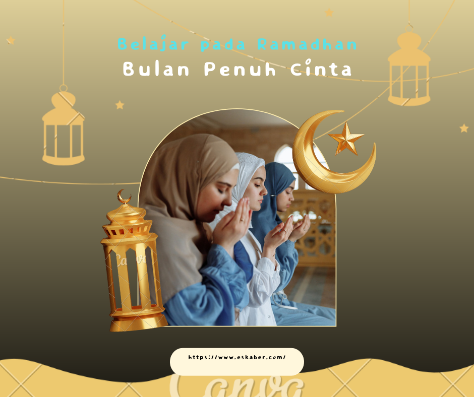 Belajar pada Ramadhan, Bulan Penuh Cinta