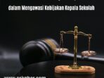 Peran dan Kewenangan Kejaksaan dalam Mengawasi Kebijakan Kepala Sekolah Peran dan Kewenangan Kejaksaan dalam Mengawasi Kebijakan Kepala Sekolah