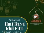 Selamat Hari Raya Idul Fitri 1446 H